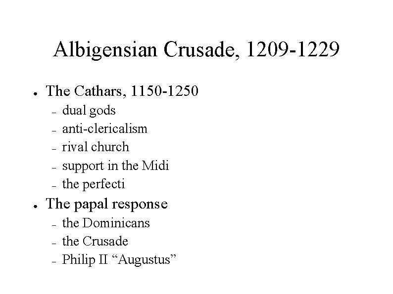 Albigensian Crusade, 1209 -1229 ● The Cathars, 1150 -1250 – – – ● dual