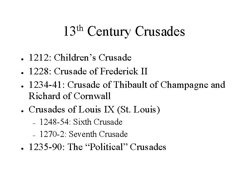 th 13 ● ● 1212: Children’s Crusade 1228: Crusade of Frederick II 1234 -41: