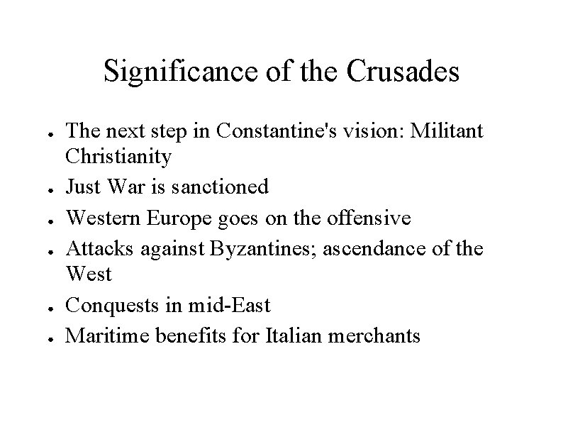 Significance of the Crusades ● ● ● The next step in Constantine's vision: Militant