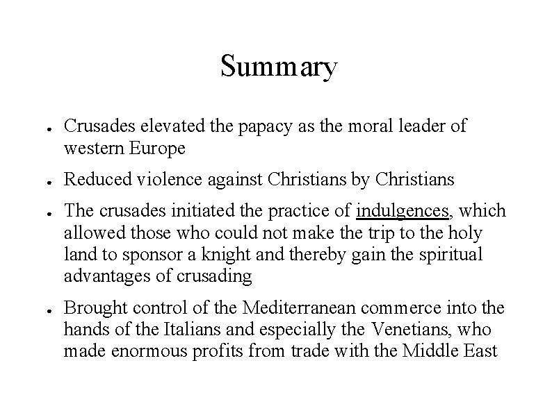 Summary ● ● Crusades elevated the papacy as the moral leader of western Europe