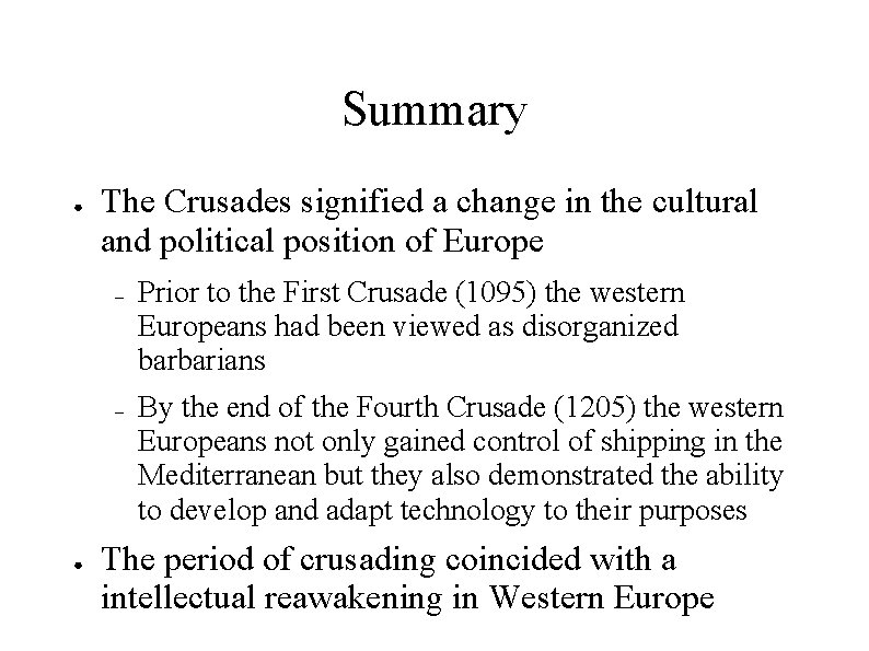 Summary ● ● The Crusades signified a change in the cultural and political position