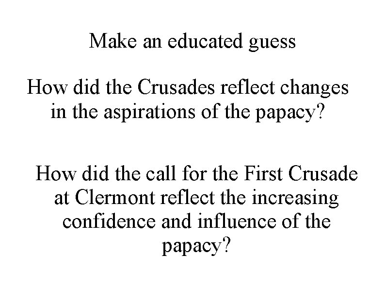 Make an educated guess How did the Crusades reflect changes in the aspirations of