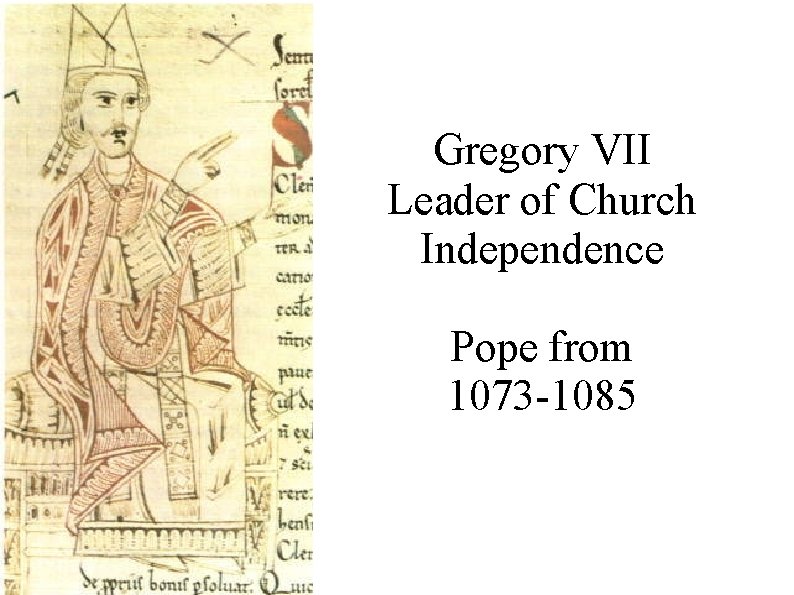 Gregory VII Leader of Church Independence Pope from 1073 -1085 