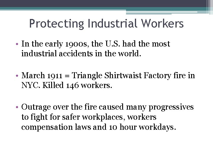 Protecting Industrial Workers • In the early 1900 s, the U. S. had the