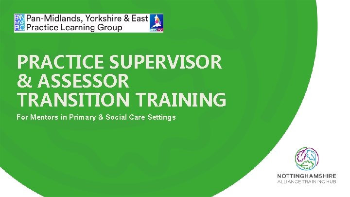 PRACTICE SUPERVISOR & ASSESSOR TRANSITION TRAINING For Mentors in Primary & Social Care Settings