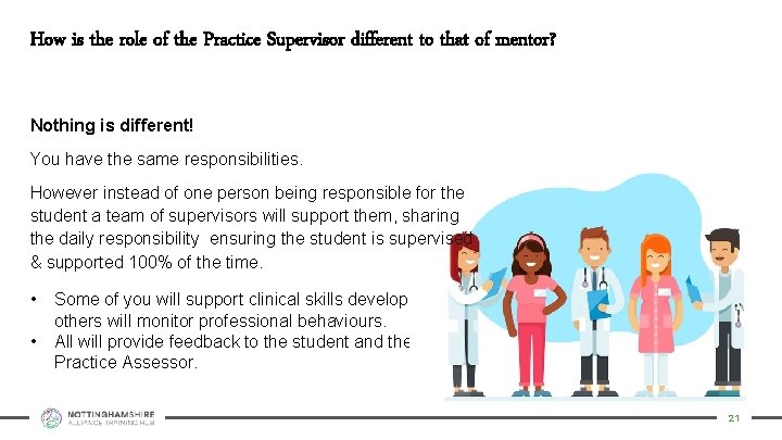 How is the role of the Practice Supervisor different to that of mentor? Nothing