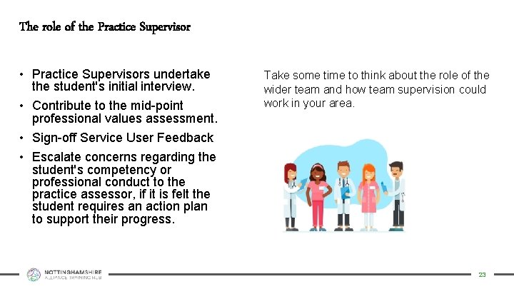 The role of the Practice Supervisor • Practice Supervisors undertake the student's initial interview.