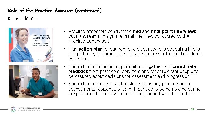 Role of the Practice Assessor (continued) Responsibilities • Practice assessors conduct the mid and