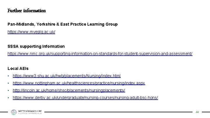 Further information Pan-Midlands, Yorkshire & East Practice Learning Group https: //www. myeplg. ac. uk/