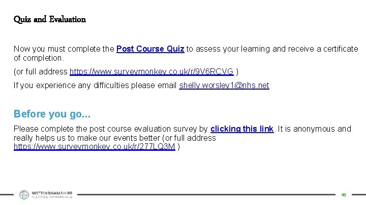 Quiz and Evaluation Now you must complete the Post Course Quiz to assess your