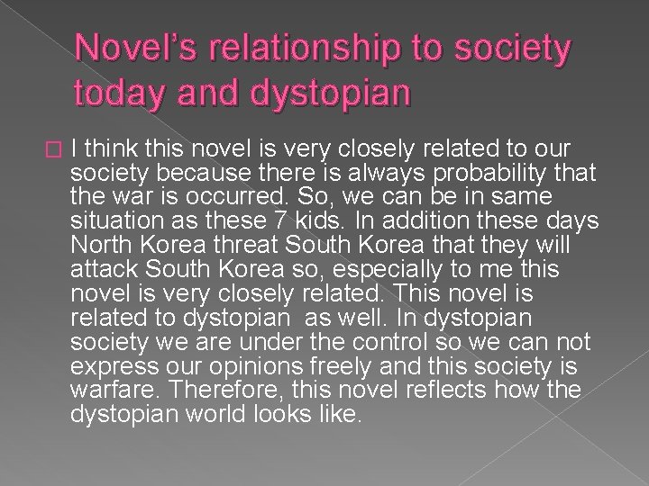 Novel’s relationship to society today and dystopian � I think this novel is very