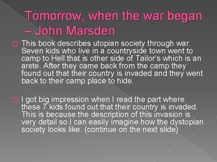 Tomorrow, when the war began – John Marsden � This book describes utopian society