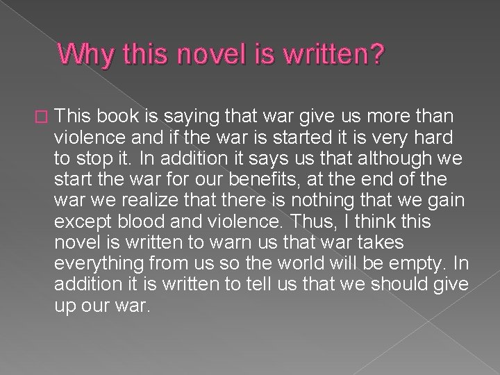 Why this novel is written? � This book is saying that war give us