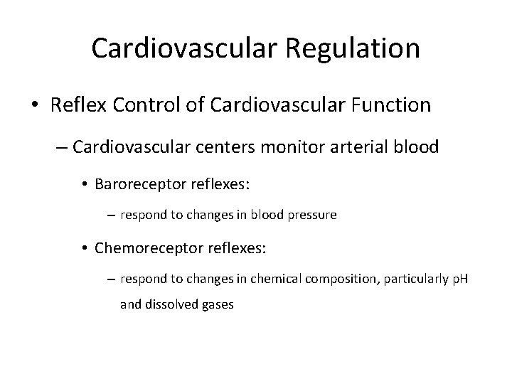 Cardiovascular Regulation • Reflex Control of Cardiovascular Function – Cardiovascular centers monitor arterial blood
