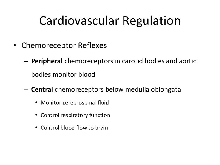 Cardiovascular Regulation • Chemoreceptor Reflexes – Peripheral chemoreceptors in carotid bodies and aortic bodies