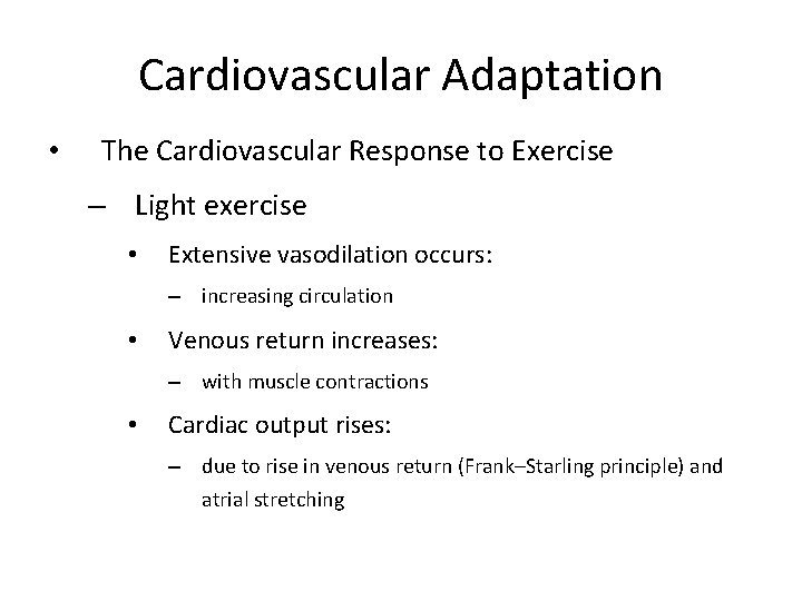 Cardiovascular Adaptation • The Cardiovascular Response to Exercise – Light exercise • Extensive vasodilation