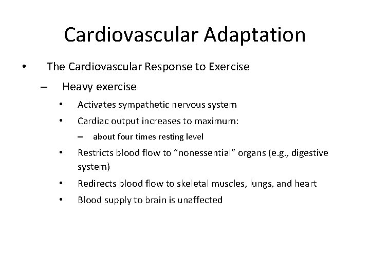 Cardiovascular Adaptation • The Cardiovascular Response to Exercise – Heavy exercise • Activates sympathetic
