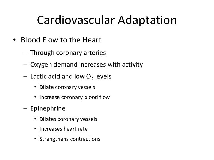 Cardiovascular Adaptation • Blood Flow to the Heart – Through coronary arteries – Oxygen