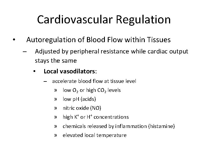 Cardiovascular Regulation • Autoregulation of Blood Flow within Tissues – Adjusted by peripheral resistance