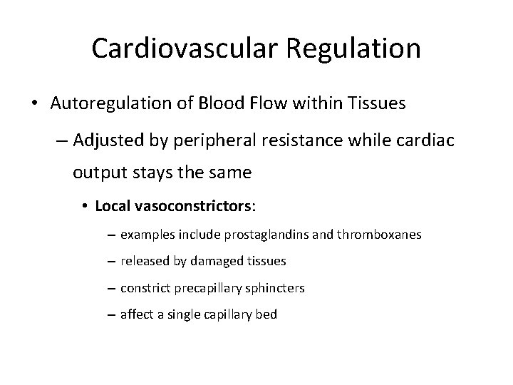 Cardiovascular Regulation • Autoregulation of Blood Flow within Tissues – Adjusted by peripheral resistance
