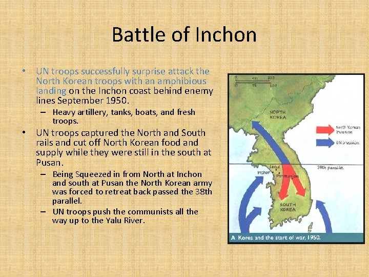 Battle of Inchon • UN troops successfully surprise attack the North Korean troops with