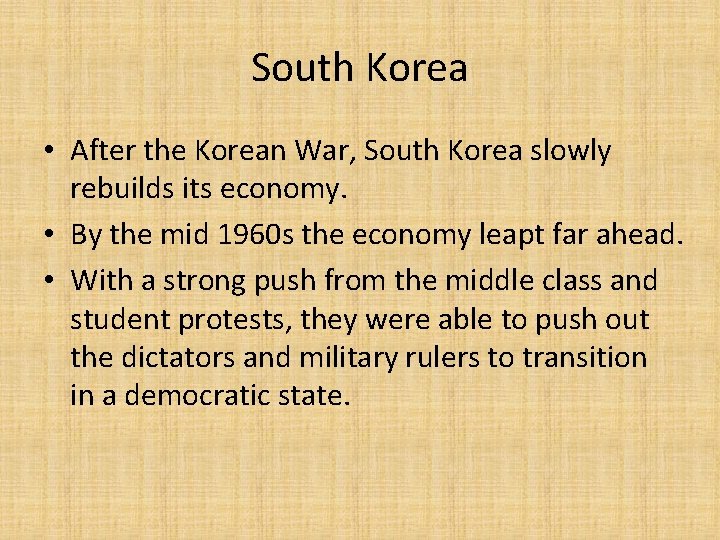 South Korea • After the Korean War, South Korea slowly rebuilds its economy. •