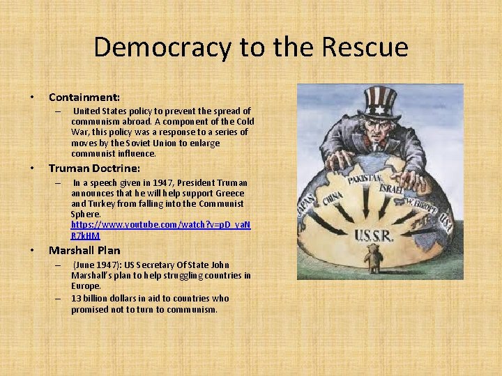 Democracy to the Rescue • Containment: – • Truman Doctrine: – • United States
