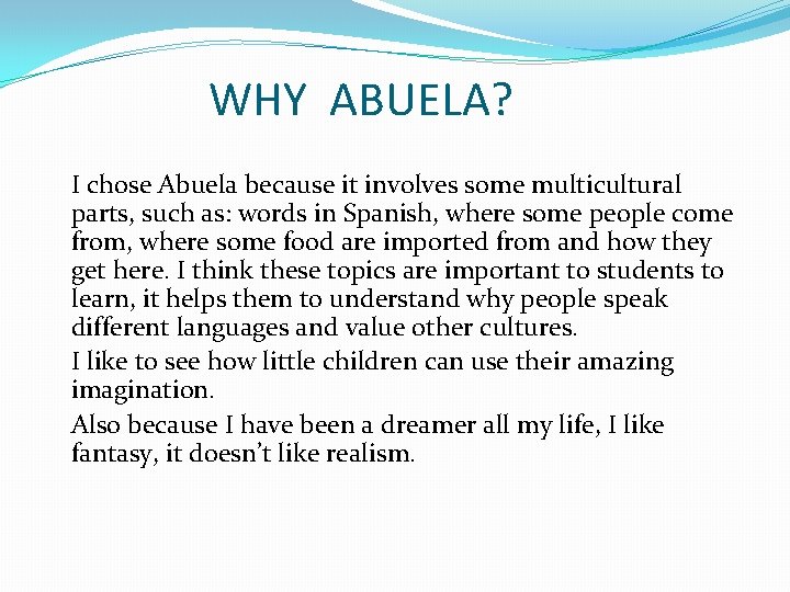 WHY ABUELA? I chose Abuela because it involves some multicultural parts, such as: words