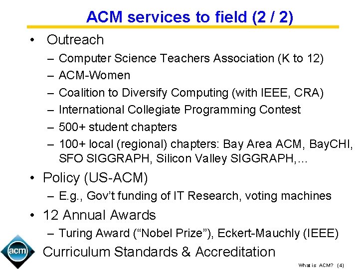 ACM services to field (2 / 2) • Outreach – – – Computer Science