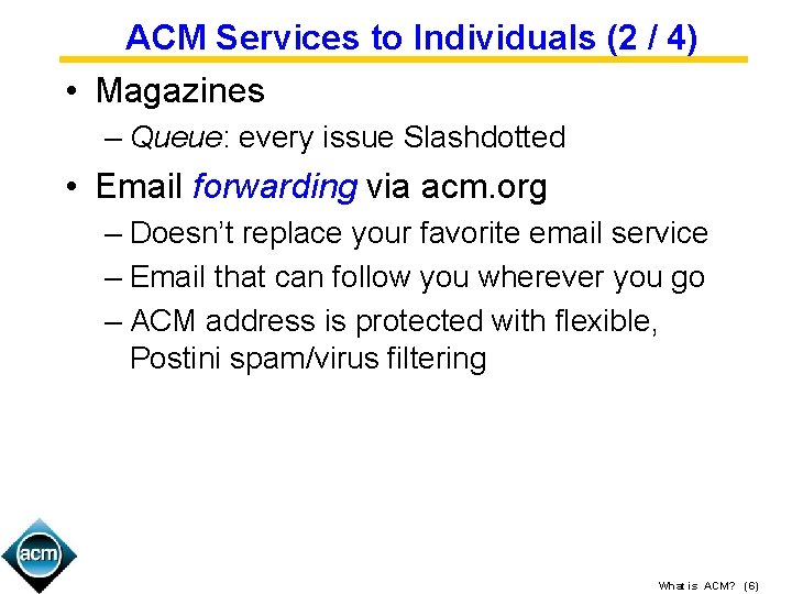 ACM Services to Individuals (2 / 4) • Magazines – Queue: every issue Slashdotted