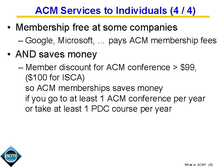 ACM Services to Individuals (4 / 4) • Membership free at some companies –