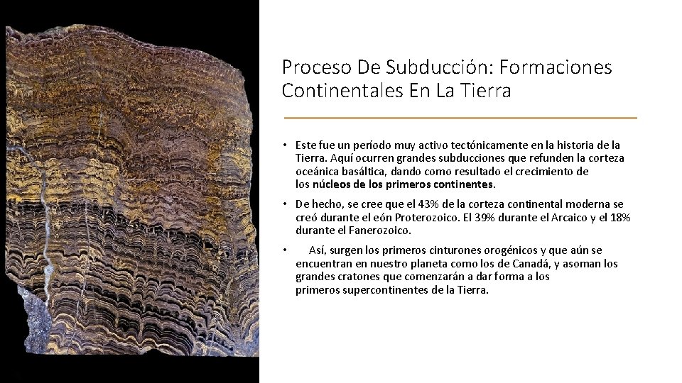 Proceso De Subducción: Formaciones Continentales En La Tierra • Este fue un período muy