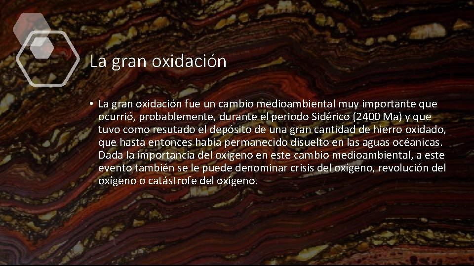 La gran oxidación • La gran oxidación fue un cambio medioambiental muy importante que