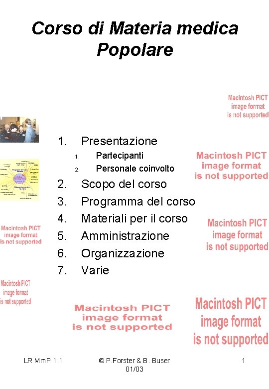 Corso di Materia medica Popolare 1. Presentazione 1. 2. 3. 4. 5. 6. 7.