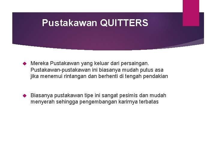 Pustakawan QUITTERS Mereka Pustakawan yang keluar dari persaingan. Pustakawan-pustakawan ini biasanya mudah putus asa