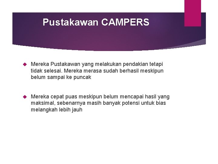 Pustakawan CAMPERS Mereka Pustakawan yang melakukan pendakian tetapi tidak selesai. Mereka merasa sudah berhasil