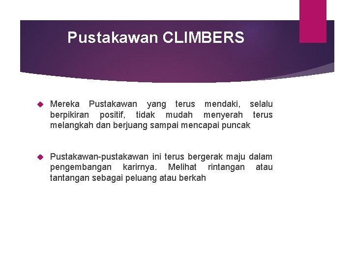 Pustakawan CLIMBERS Mereka Pustakawan yang terus mendaki, selalu berpikiran positif, tidak mudah menyerah terus