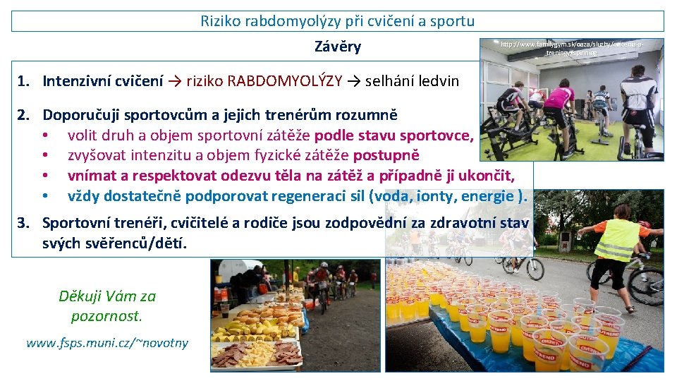 Riziko rabdomyolýzy při cvičení a sportu Závěry http: //www. familygym. sk/oaza/sluzby/cvicenia-atreningy/spinning 1. Intenzivní cvičení