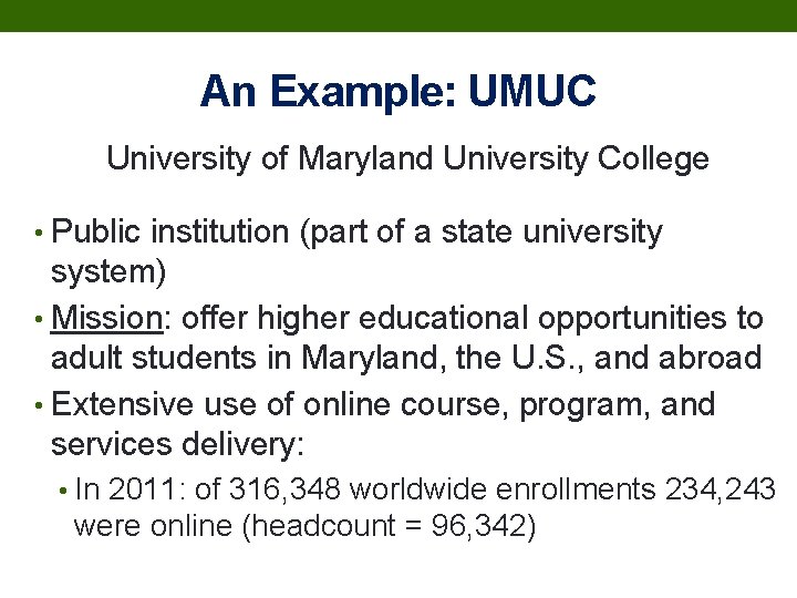 An Example: UMUC University of Maryland University College • Public institution (part of a