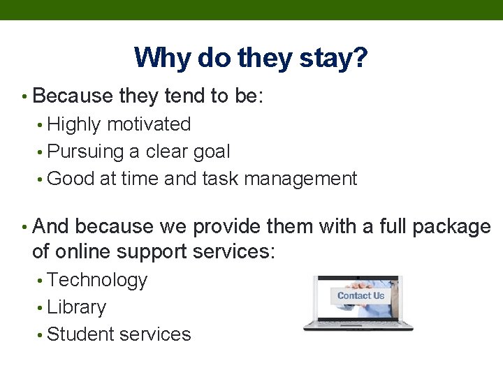 Why do they stay? • Because they tend to be: • Highly motivated •