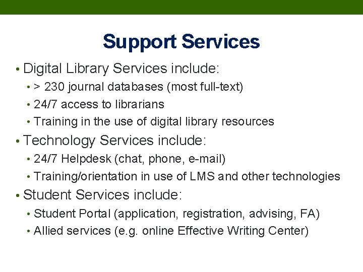 Support Services • Digital Library Services include: • > 230 journal databases (most full-text)
