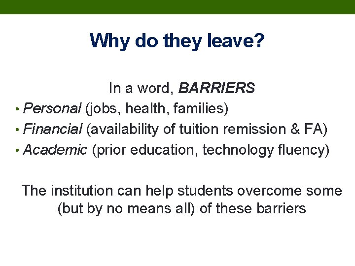 Why do they leave? In a word, BARRIERS • Personal (jobs, health, families) •