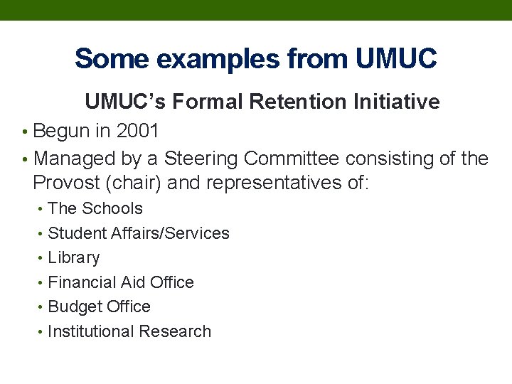 Some examples from UMUC’s Formal Retention Initiative • Begun in 2001 • Managed by