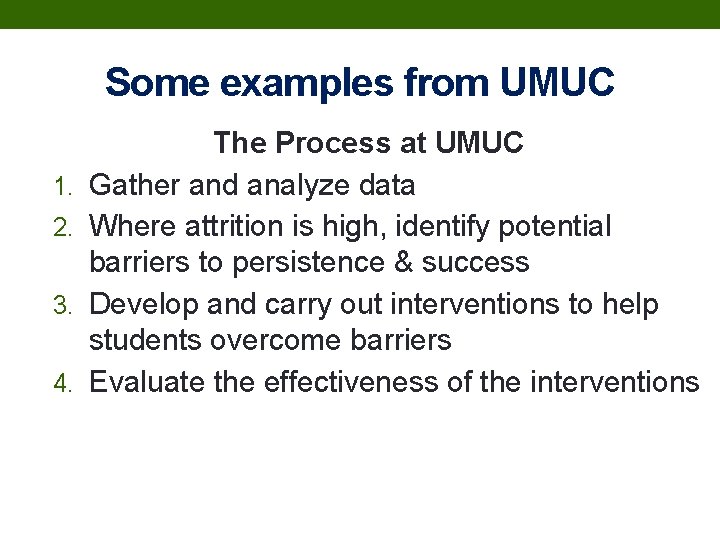 Some examples from UMUC 1. 2. 3. 4. The Process at UMUC Gather and