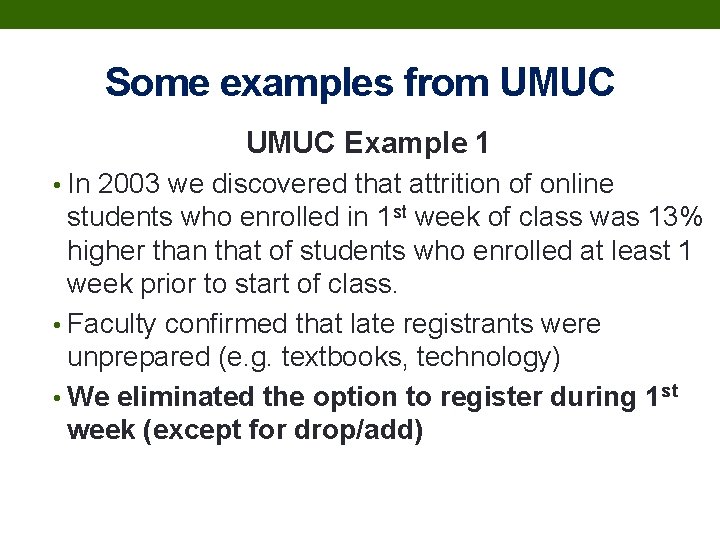 Some examples from UMUC Example 1 • In 2003 we discovered that attrition of