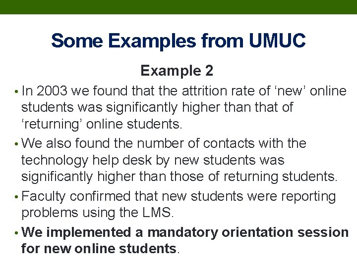 Some Examples from UMUC Example 2 • In 2003 we found that the attrition