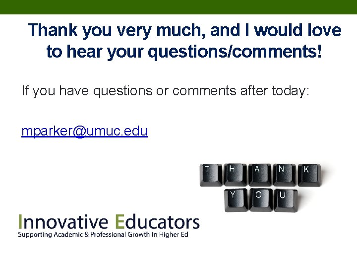 Thank you very much, and I would love to hear your questions/comments! If you