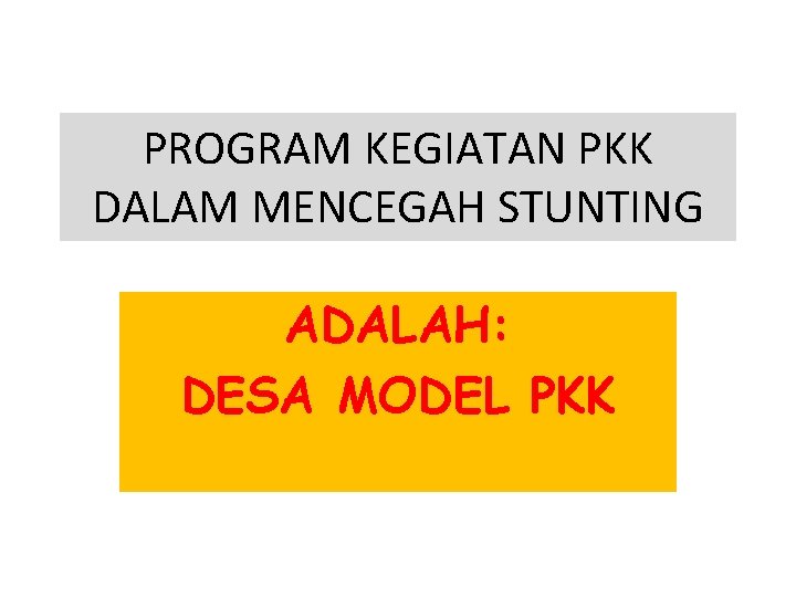 PROGRAM KEGIATAN PKK DALAM MENCEGAH STUNTING ADALAH: DESA MODEL PKK 