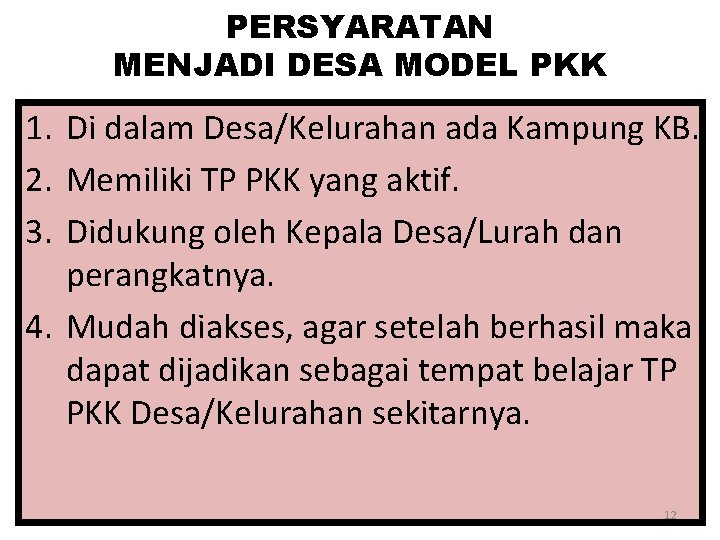 PERSYARATAN MENJADI DESA MODEL PKK 1. Di dalam Desa/Kelurahan ada Kampung KB. 2. Memiliki