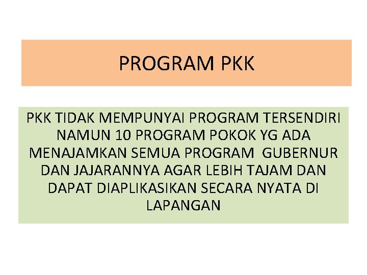 PROGRAM PKK TIDAK MEMPUNYAI PROGRAM TERSENDIRI NAMUN 10 PROGRAM POKOK YG ADA MENAJAMKAN SEMUA